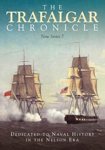 The Trafalgar Chronicle: Dedicated to Naval History in the Nelson Era (The Trafalgar Chronicle, 7) von Seaforth Publishing